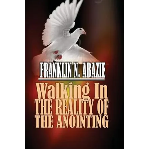 Walking in the Reality of the Anointing: The Holy Spirit