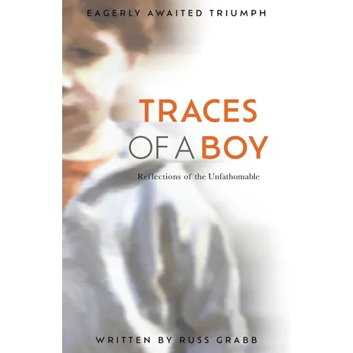 Traces of a Boy: Reflections of the Unfathomable