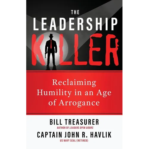 The Leadership Killer: Reclaiming Humility in an Age of Arrogance