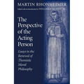 The Perspective of the Acting Person: Essays in the Renewal of Thomistic Moral Philosophy