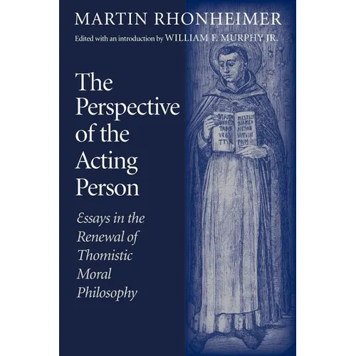 The Perspective of the Acting Person: Essays in the Renewal of Thomistic Moral Philosophy