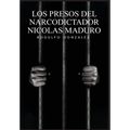 Los Presos del narcodictador Nicolás Maduro