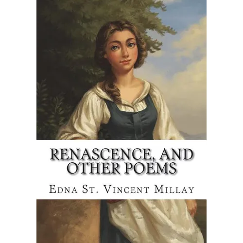Renascence, and Other Poems