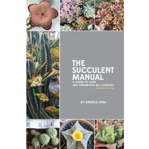 The Succulent Manual: A guide to care and repair for all climates (Second Edition)