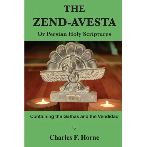 The Zend-Avesta: Or Persian Holy Scriptures