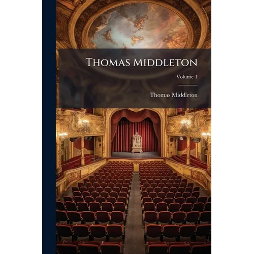 Thomas Middleton; Volume 1