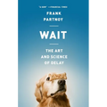 Wait: The Art and Science of Delay