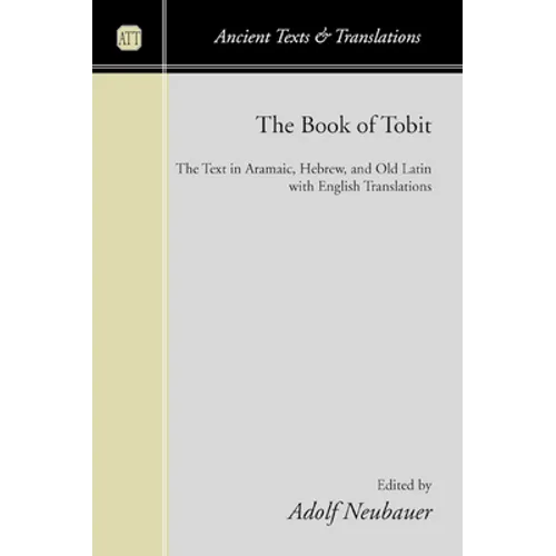 The Book of Tobit: The Text in Aramaic, Hebrew, and Old Latin with English Translations