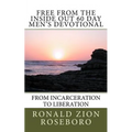 Free from the Inside Out 60 Day Men's Devotional: From Incarceration to Liberation