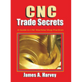 CNC Trade Secrets: A Guide to CNC Machine Shop Practices