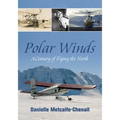 Polar Winds: A Century of Flying the North