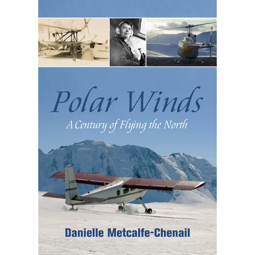Polar Winds: A Century of Flying the North