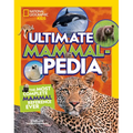 National Geographic Kids Ultimate Mammalpedia: The Most Complete Mammal Reference Ever