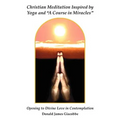 Christian Meditation Inspired by Yoga and "A Course in Miracles"