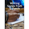 Writing Songs from Scratch: A Beginner's Guide