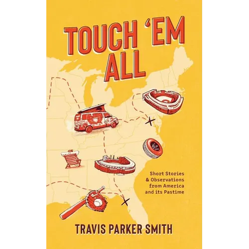 Touch 'em All: Short Stories and Observations from America and its Pastime