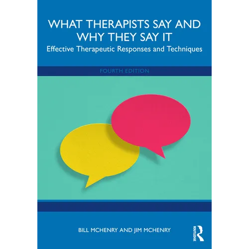 What Therapists Say and Why They Say It: Effective Therapeutic Responses and Techniques