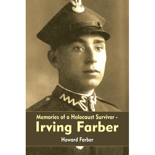 Memories of a Holocaust Survivor - Irving Farber