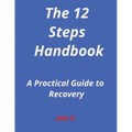 The 12-Steps Handbook: A Practical Guide to Recovery