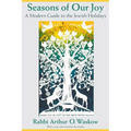 Seasons of Our Joy: A Modern Guide to the Jewish Holidays