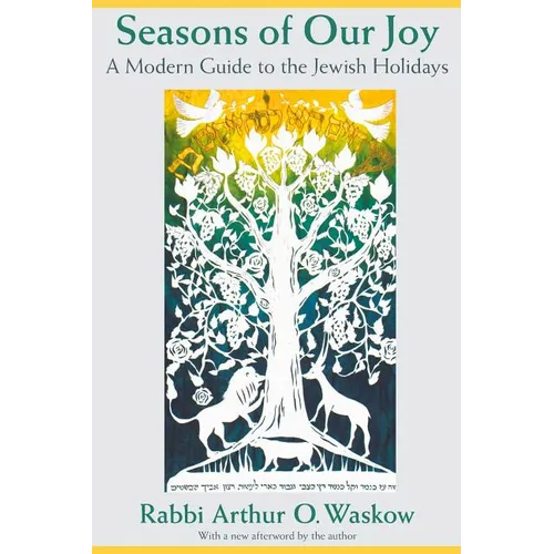 Seasons of Our Joy: A Modern Guide to the Jewish Holidays