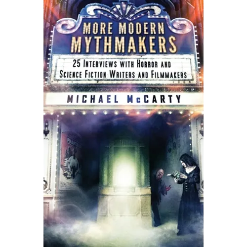 More Modern Mythmakers: 25 Interviews with Horror and Science Fiction Writers and Filmmakers