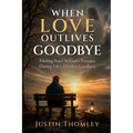 When Love Outlives Goodbye