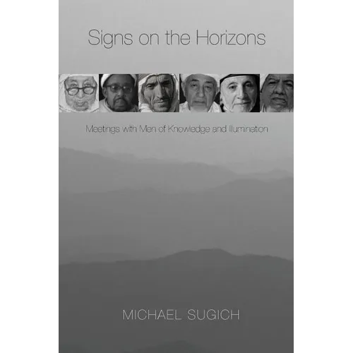 Signs on the Horizons: Meetings with Men of Knowledge and Illumination