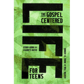 The Gospel-Centered Life for Teens: Study Guide with Leader's Notes