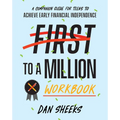 First to a Million Workbook: A Companion Guide for Teens to Achieve Early Financial Independence