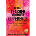 Be That Teacher Who Makes A Difference: & Lead Aboriginal Education For All Students