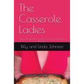 The Casserole Ladies: Zany Misadventures in the Quest for Postmortem Romance