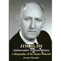 JIM PLIM Ambassador Extraordinary: A Biography of Sir James Plimsoll