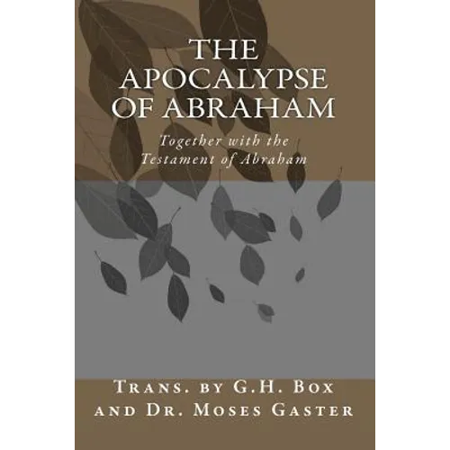 The Apocalypse of Abraham: Together with the Testament of Abraham
