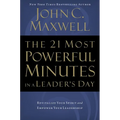 The 21 Most Powerful Minutes in a Leader's Day: Revitalize Your Spirit and Empower Your Leadership