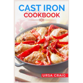 Cast Iron Cookbook: Delicious Recipes and Tips for Cooking with Cast Iron Skillets and Dutch Ovens (2023 Guide for Beginners)