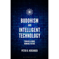 Buddhism and Intelligent Technology: Toward a More Humane Future