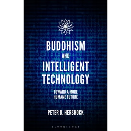 Buddhism and Intelligent Technology: Toward a More Humane Future
