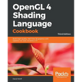 OpenGL 4 Shading Language Cookbook - Third Edition: Build high-quality, real-time 3D graphics with OpenGL 4.6, GLSL 4.6 and C++17