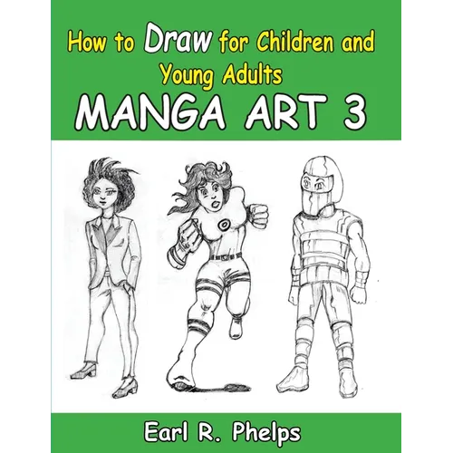 How to Draw for Children and Young Adult: Manga Art 3
