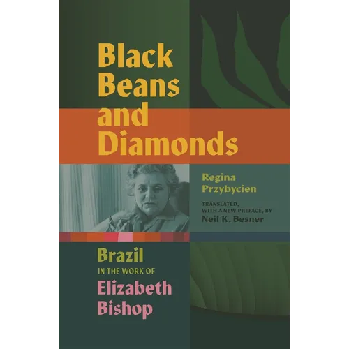 Black Beans and Diamonds: Brazil in the Work of Elizabeth Bishop