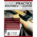 Guided Practice Routines For Guitar - Advanced Level