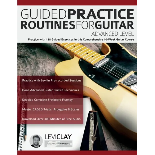 Guided Practice Routines For Guitar - Advanced Level