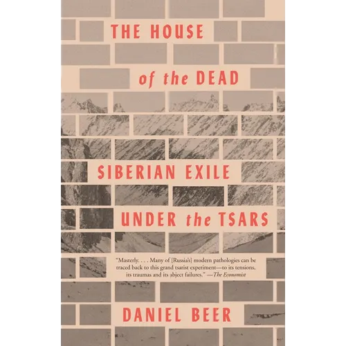 The House of the Dead: Siberian Exile Under the Tsars