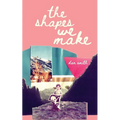 The Shapes We Make