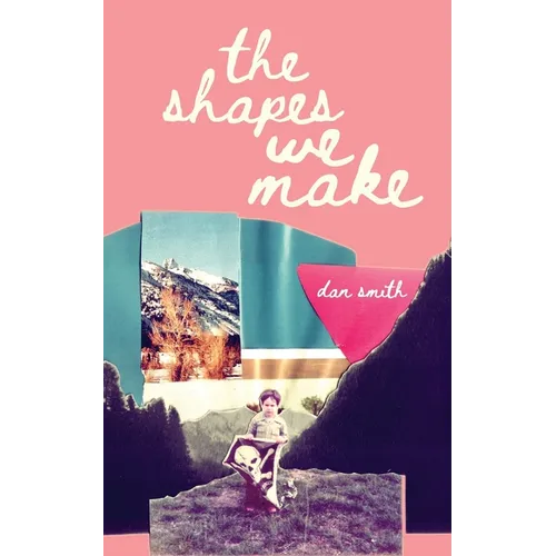 The Shapes We Make