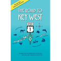 The Road to Key West, Marathon to Key West: The guide every local should have for their guest and every visitor should have by their side