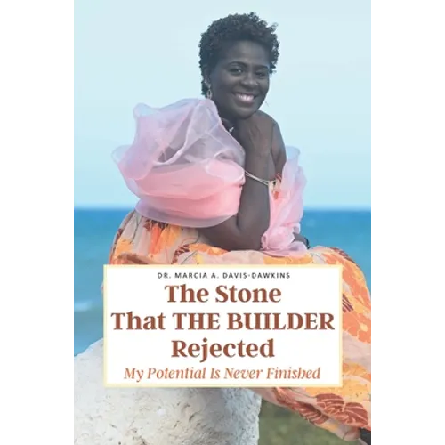 The Stone That The Builder Rejected: My Potential Is Never Finished