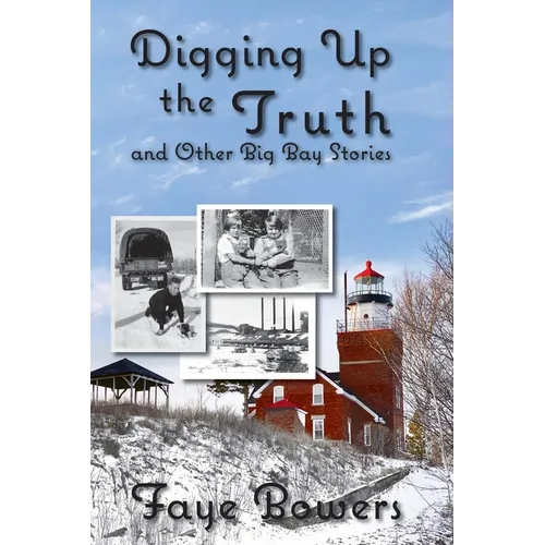 Digging Up the Truth and Other Big Bay Stories