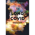 The Long COVID Reader: Writing and Poetry from 45 Long Haulers